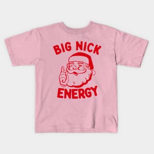 Big Nick Energy Funny Christmas Santa Funny Holiday Kids T-Shirt